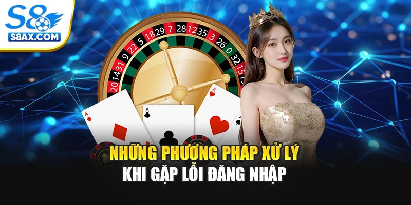 Những phương pháp xử lý khi gặp lỗi đăng nhập