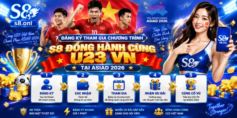 dang-ky-tham-gia-chuong-trinh-s8-dong-hanh-cung-u23-vn-tai-asiad-2026